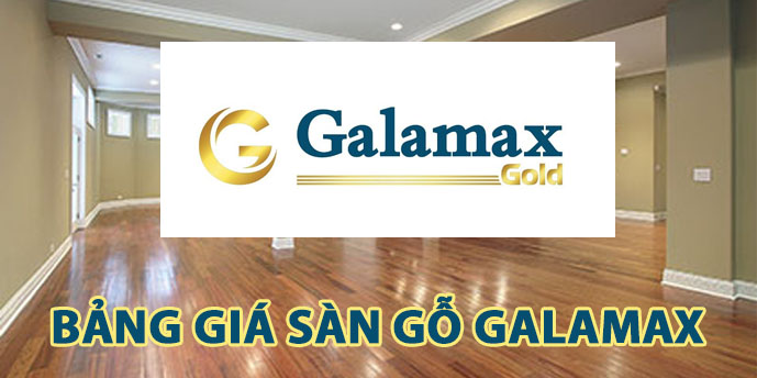 bang gia san go galamax moi nhat 2019   2020